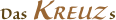 Das KREUZ s