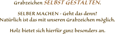 Grabzeichen SELBST GESTALTEN.