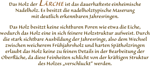 Das Holz der LÄRCHE ist
