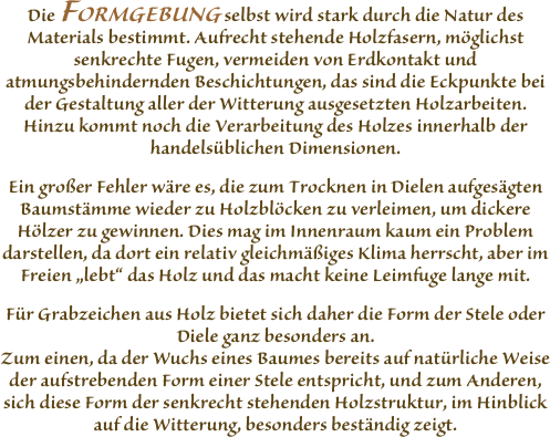 Die FORMGEBUNG selbst wird stark