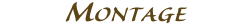 MONTAGE