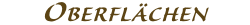 OBERFLÄCHEN