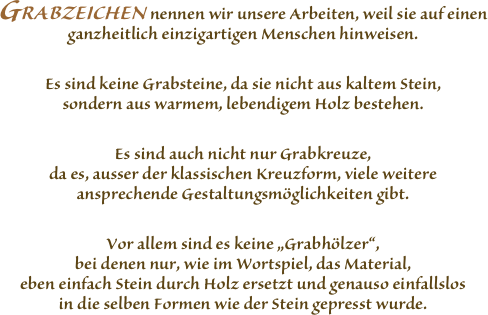 GRABZEICHEN nennen wir unsere Arbeiten,